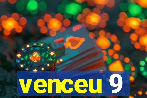 venceu 9